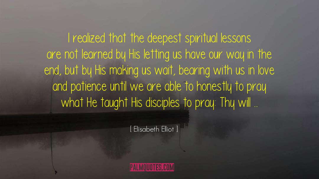 Elisabeth Elliot Quotes: I realized that the deepest