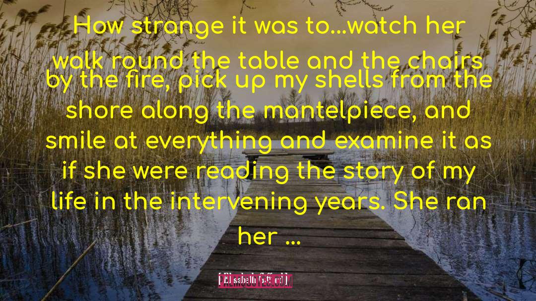 Elisabeth Gifford Quotes: How strange it was to...watch