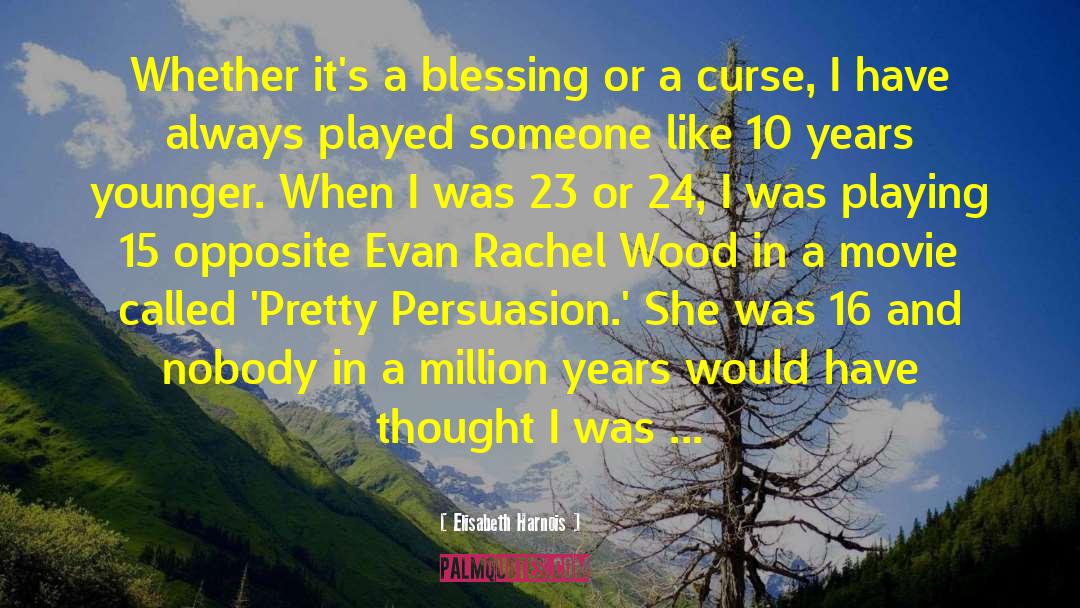 Elisabeth Harnois Quotes: Whether it's a blessing or