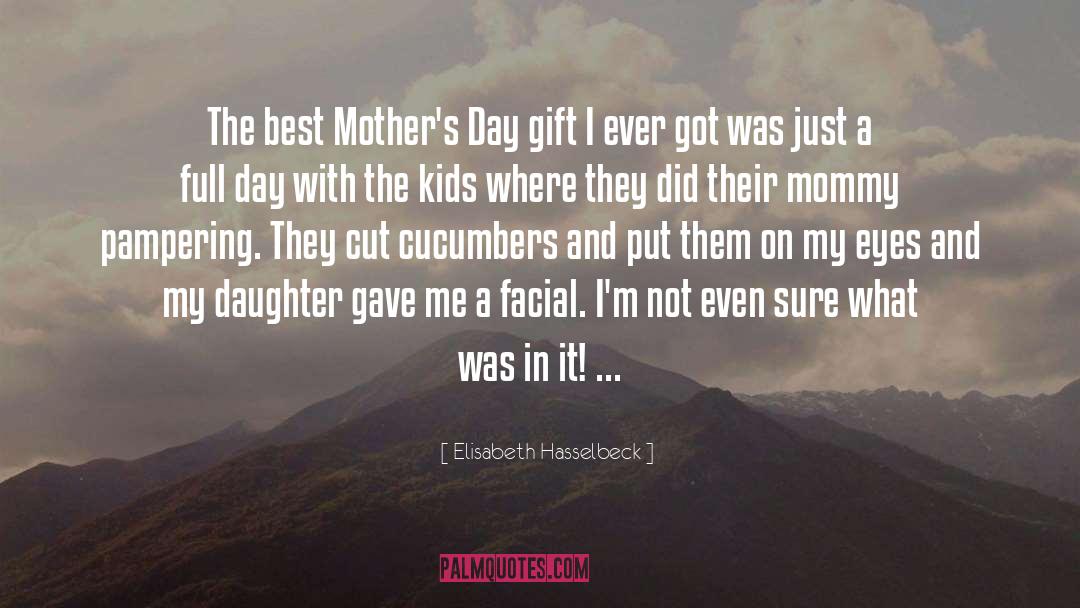 Elisabeth Hasselbeck Quotes: The best Mother's Day gift