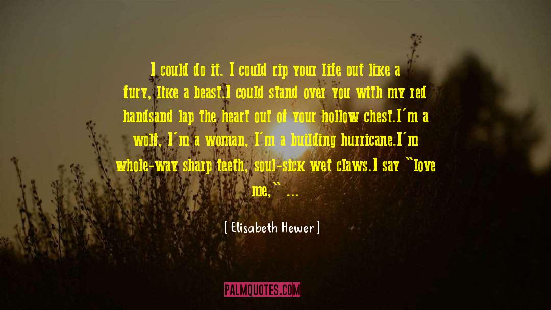 Elisabeth Hewer Quotes: I could do it. I