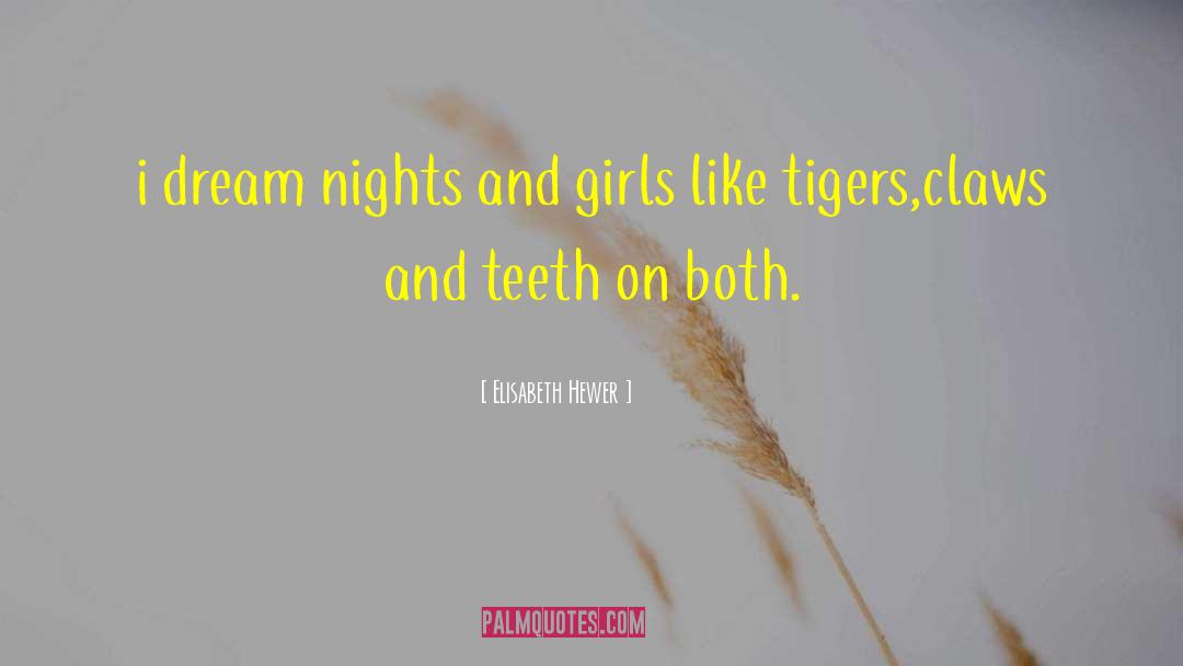 Elisabeth Hewer Quotes: i dream nights and <br