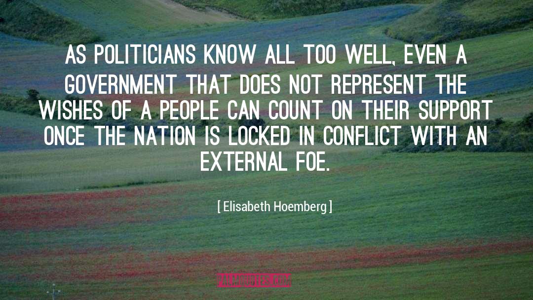 Elisabeth Hoemberg Quotes: As politicians know all too