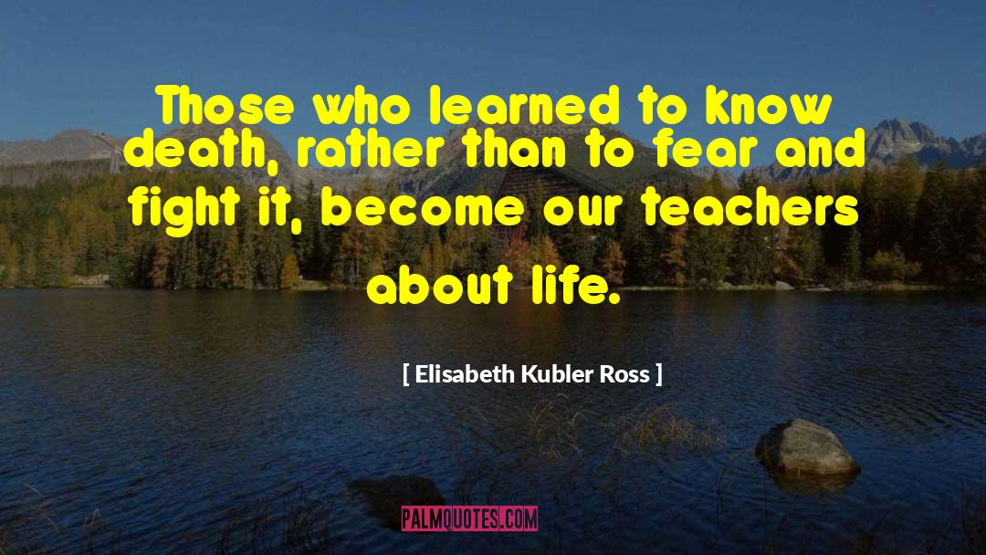 Elisabeth Kubler Ross Quotes: Those who learned to know