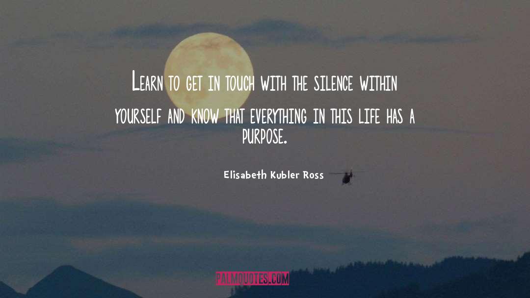 Elisabeth Kubler Ross Quotes: Learn to get in touch