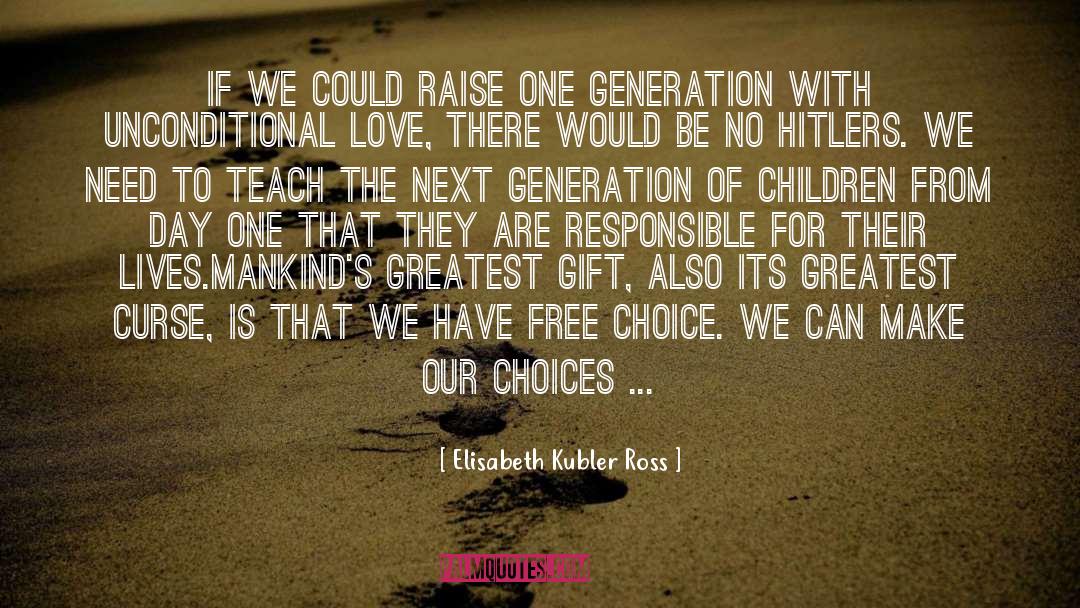 Elisabeth Kubler Ross Quotes: If we could raise one