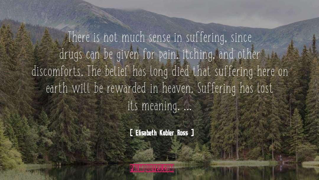 Elisabeth Kubler Ross Quotes: There is not much sense