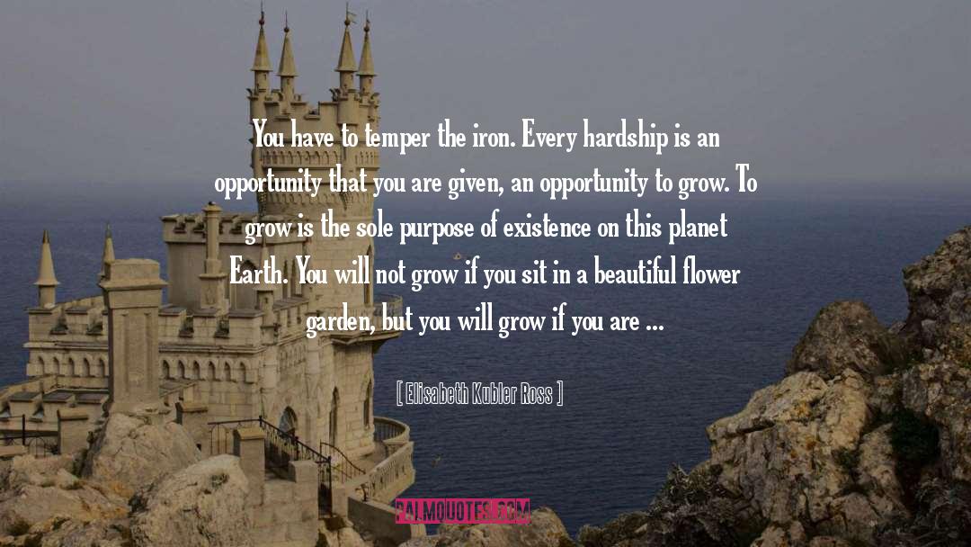 Elisabeth Kubler Ross Quotes: You have to temper the