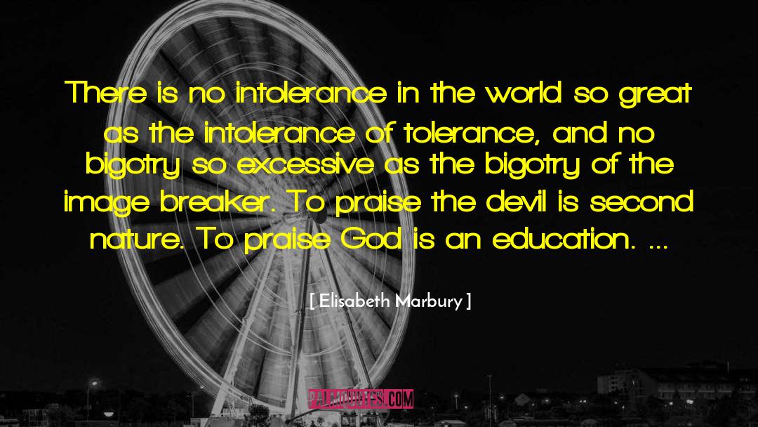 Elisabeth Marbury Quotes: There is no intolerance in