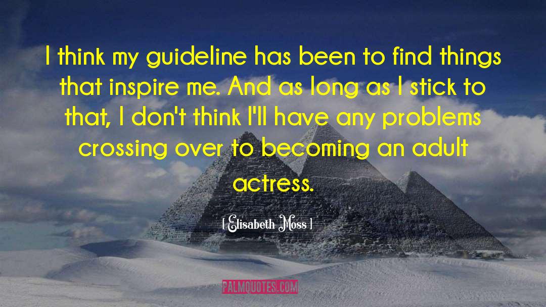 Elisabeth Moss Quotes: I think my guideline has