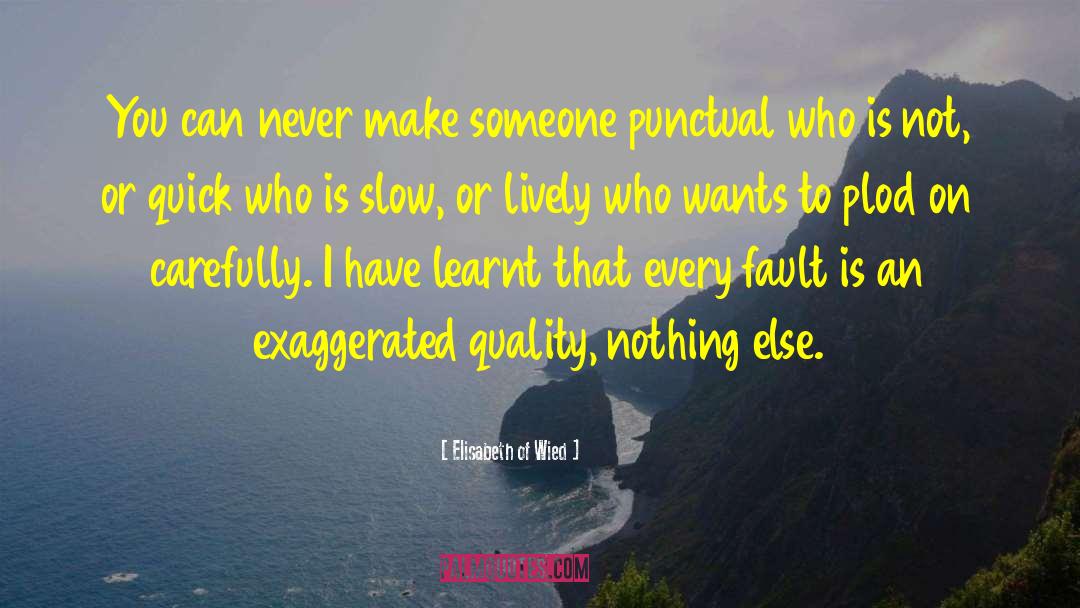 Elisabeth Of Wied Quotes: You can never make someone
