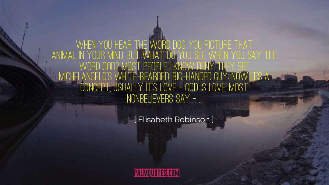 Elisabeth Robinson Quotes: When you hear the word
