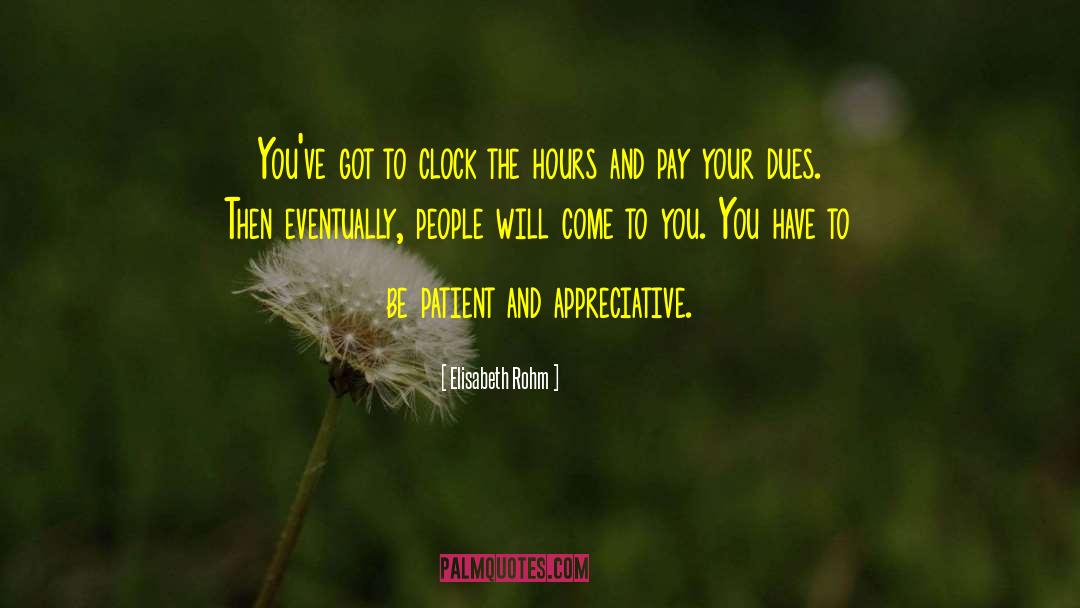 Elisabeth Rohm Quotes: You've got to clock the