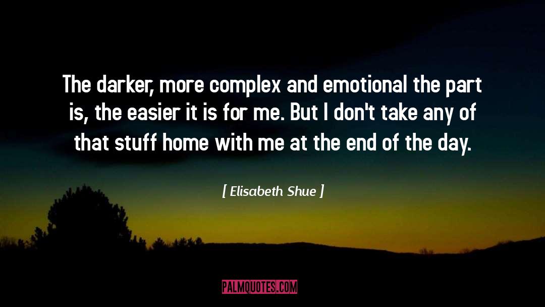 Elisabeth Shue Quotes: The darker, more complex and