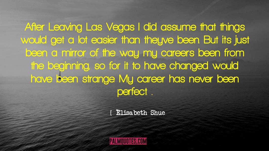 Elisabeth Shue Quotes: After Leaving Las Vegas I