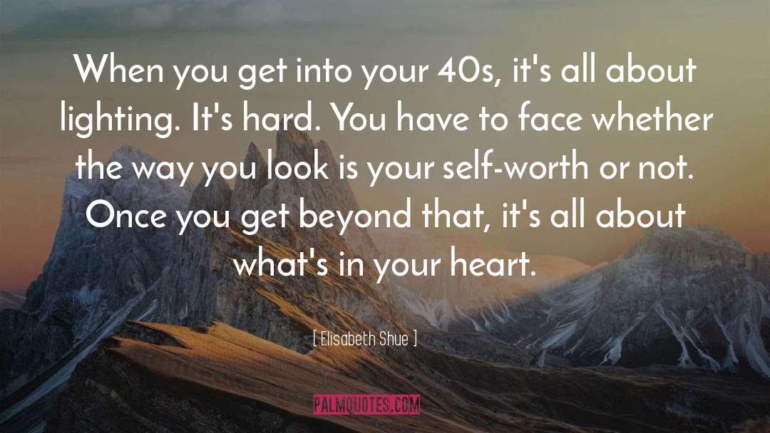 Elisabeth Shue Quotes: When you get into your