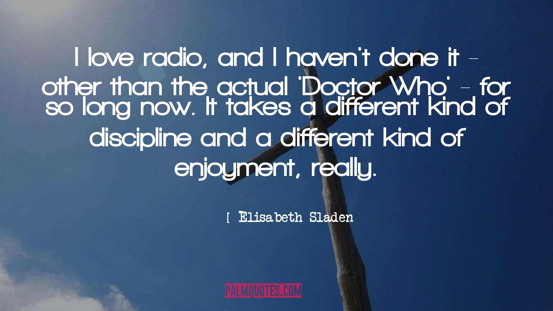Elisabeth Sladen Quotes: I love radio, and I