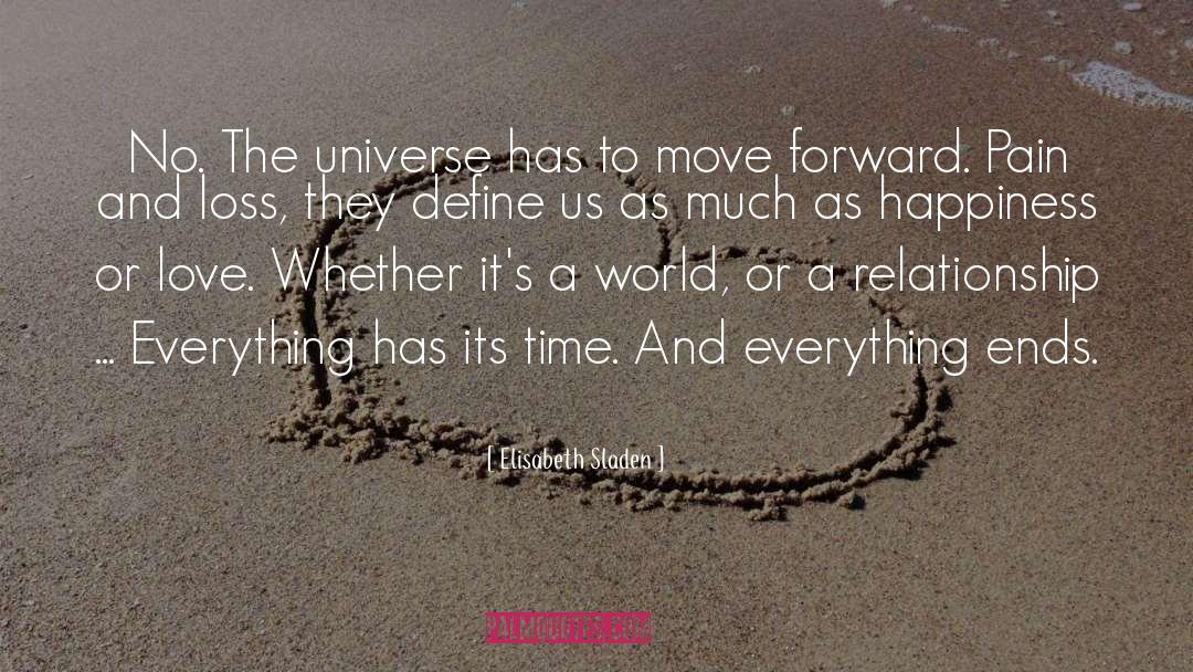Elisabeth Sladen Quotes: No. The universe has to