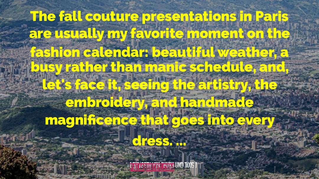 Elisabeth Von Thurn Und Taxis Quotes: The fall couture presentations in
