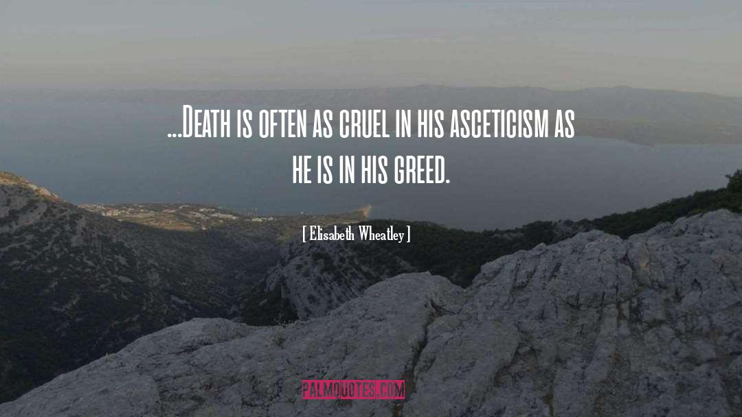 Elisabeth Wheatley Quotes: ...Death is often as cruel