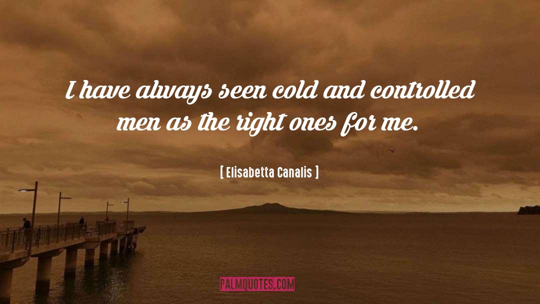 Elisabetta Canalis Quotes: I have always seen cold