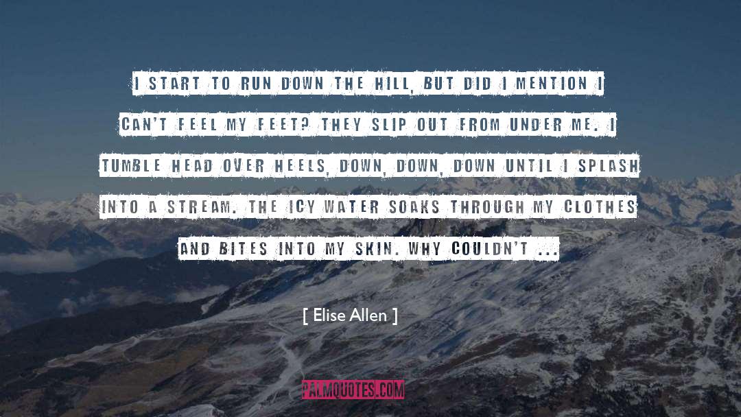 Elise Allen Quotes: I start to run down