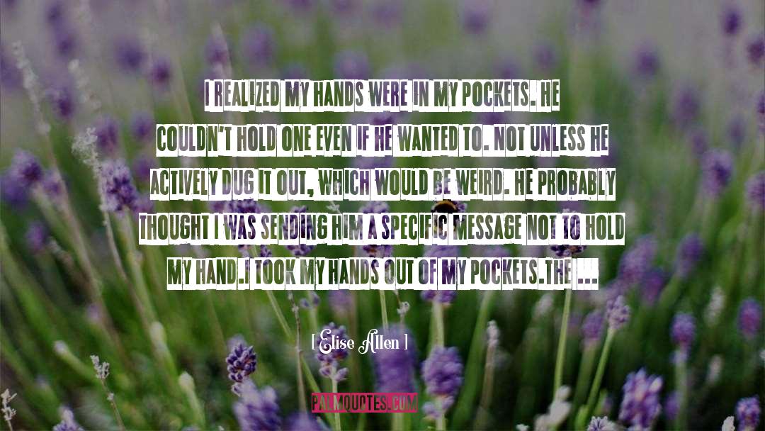 Elise Allen Quotes: I realized my hands were