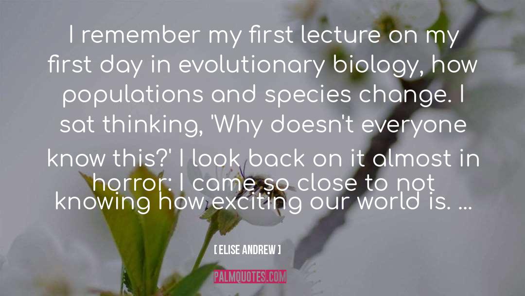 Elise Andrew Quotes: I remember my first lecture