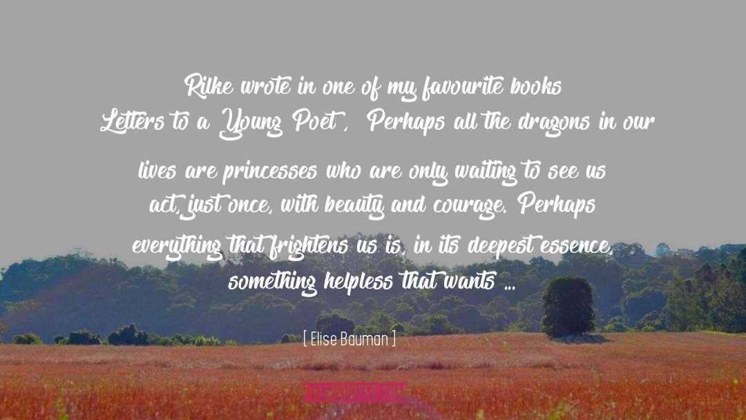 Elise Bauman Quotes: Rilke wrote in one of