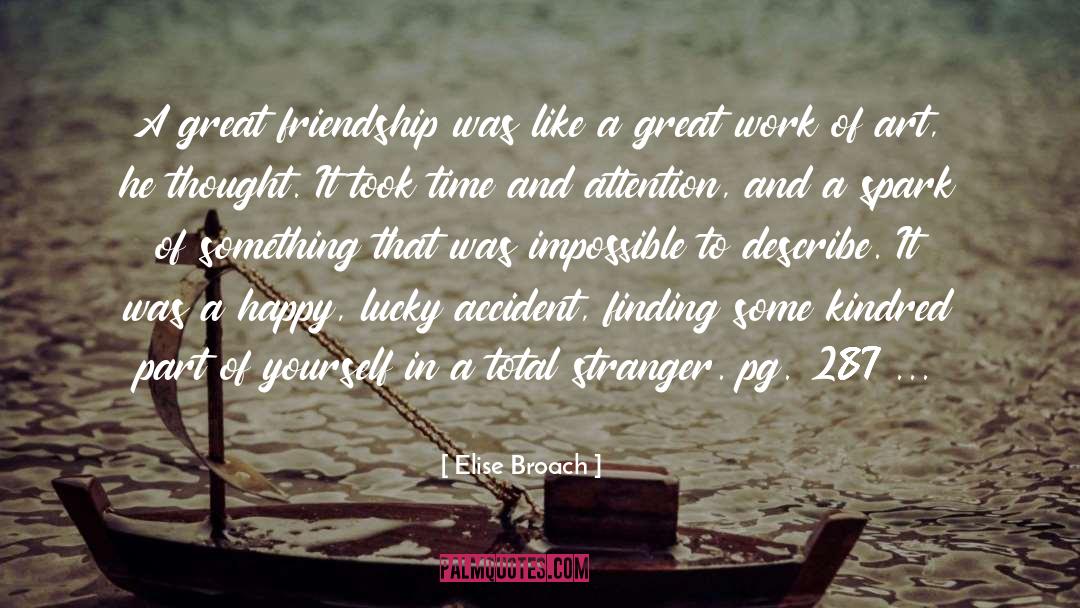 Elise Broach Quotes: A great friendship was like