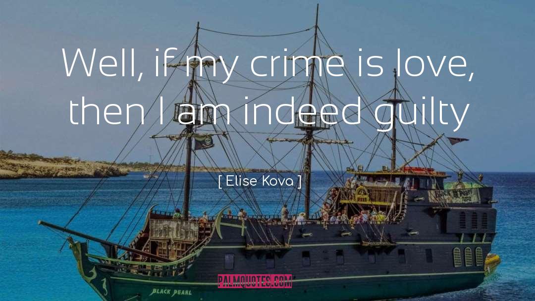 Elise Kova Quotes: Well, if my crime is