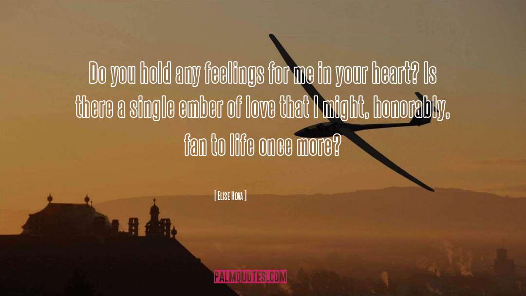 Elise Kova Quotes: Do you hold any feelings