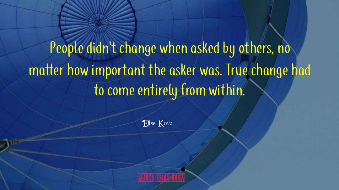 Elise Kova Quotes: People didn't change when asked