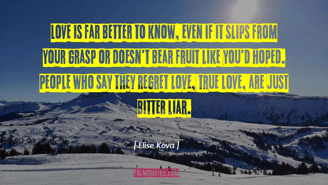 Elise Kova Quotes: Love is far better to