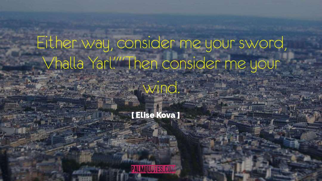 Elise Kova Quotes: Either way, consider me your