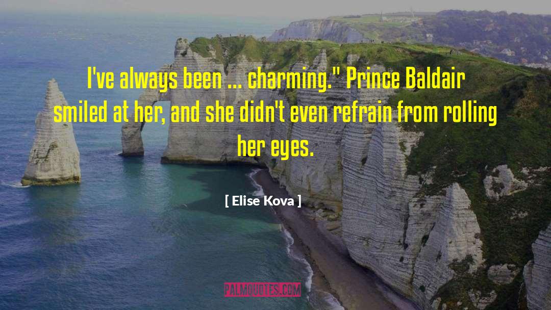 Elise Kova Quotes: I've always been ... charming.