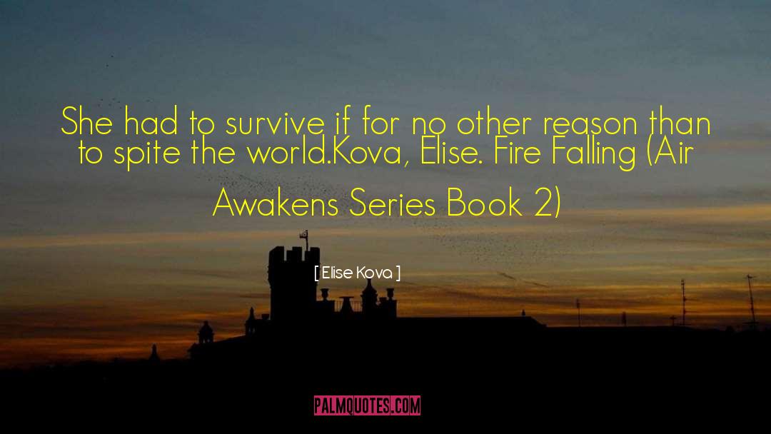 Elise Kova Quotes: She had to survive if