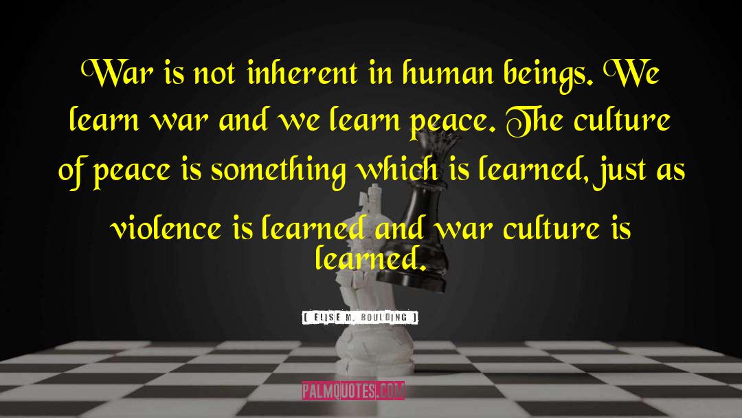 Elise M. Boulding Quotes: War is not inherent in