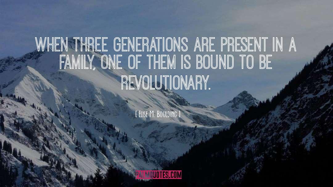 Elise M. Boulding Quotes: When three generations are present