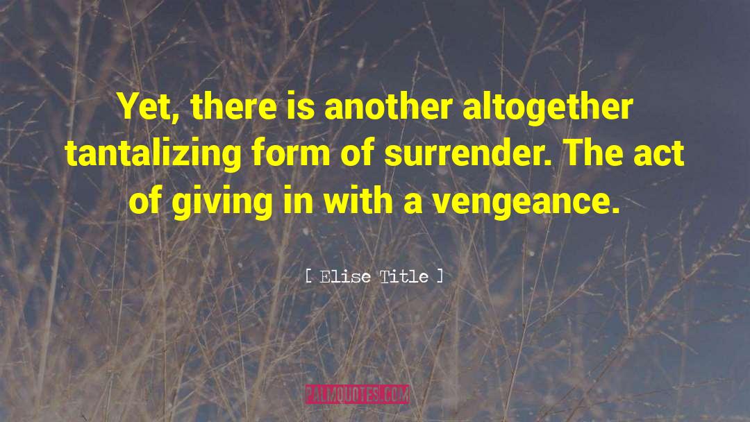 Elise Title Quotes: Yet, there is another altogether