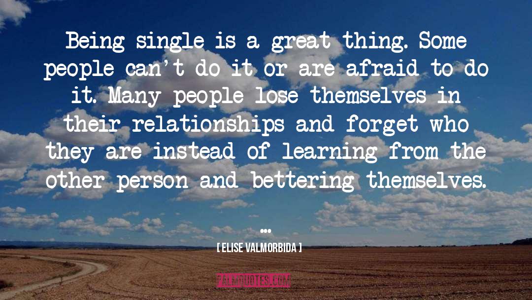 Elise Valmorbida Quotes: Being single is a great