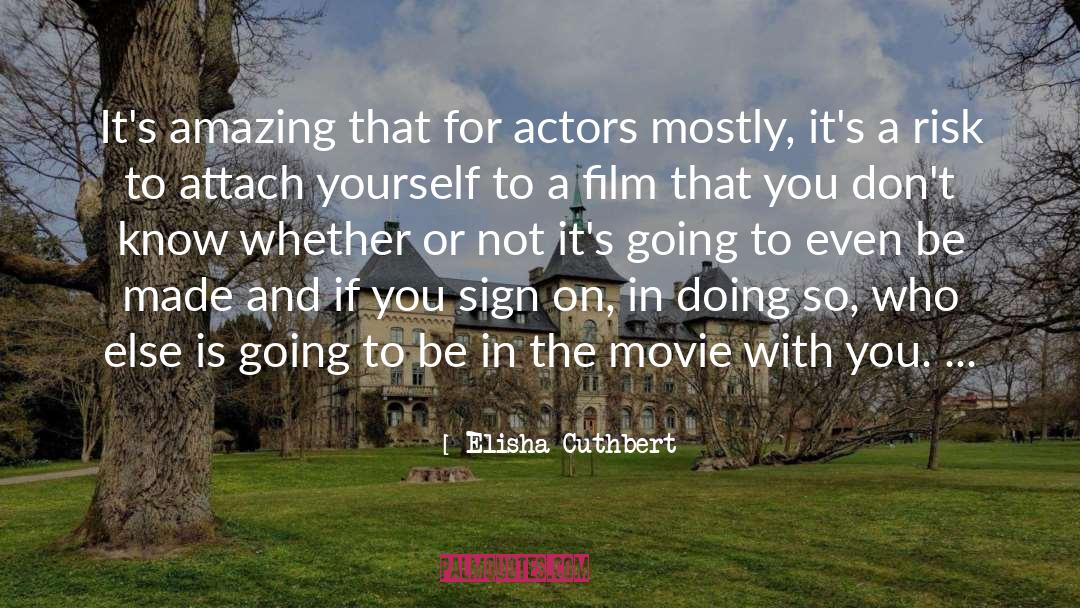 Elisha Cuthbert Quotes: It's amazing that for actors