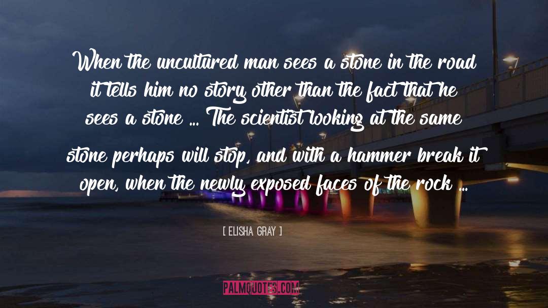 Elisha Gray Quotes: When the uncultured man sees