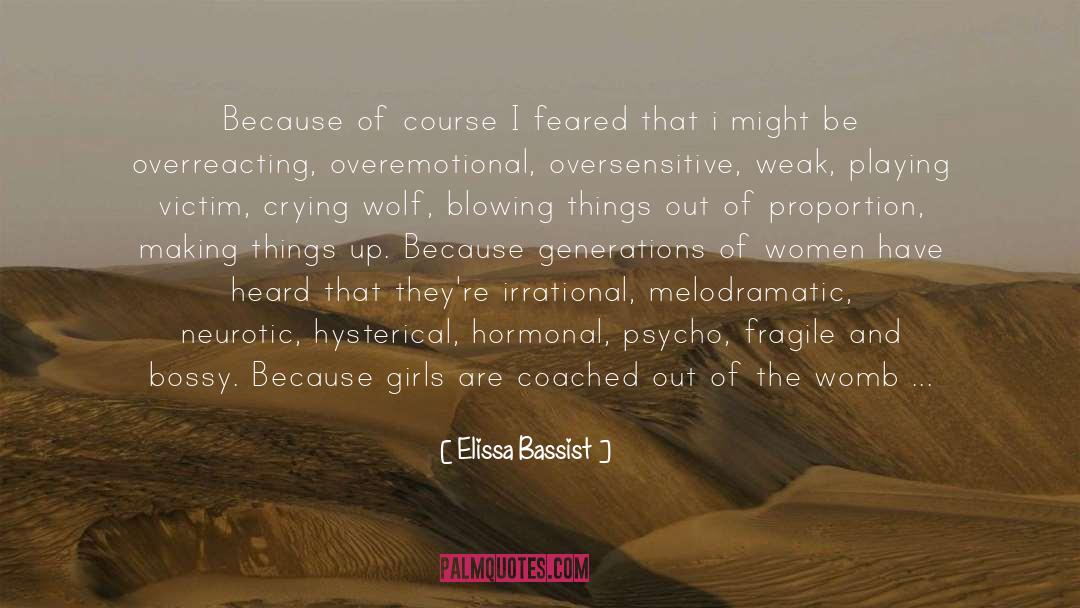 Elissa Bassist Quotes: Because of course I feared
