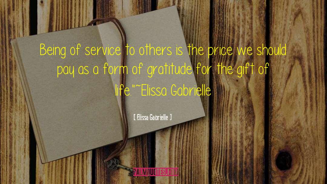 Elissa Gabrielle Quotes: Being of service to others
