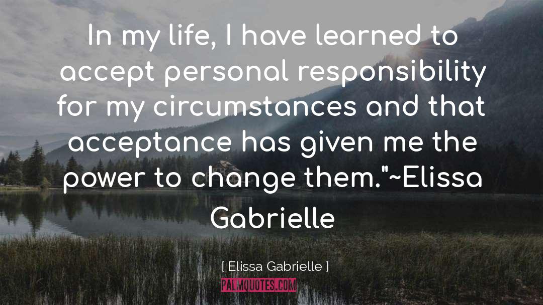 Elissa Gabrielle Quotes: In my life, I have
