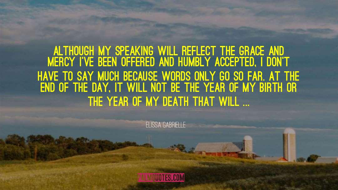 Elissa Gabrielle Quotes: Although my speaking will reflect