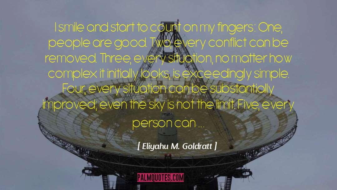 Eliyahu M. Goldratt Quotes: I smile and start to