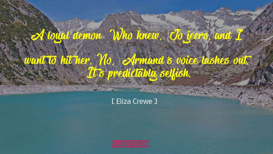 Eliza Crewe Quotes: A loyal demon? Who knew,