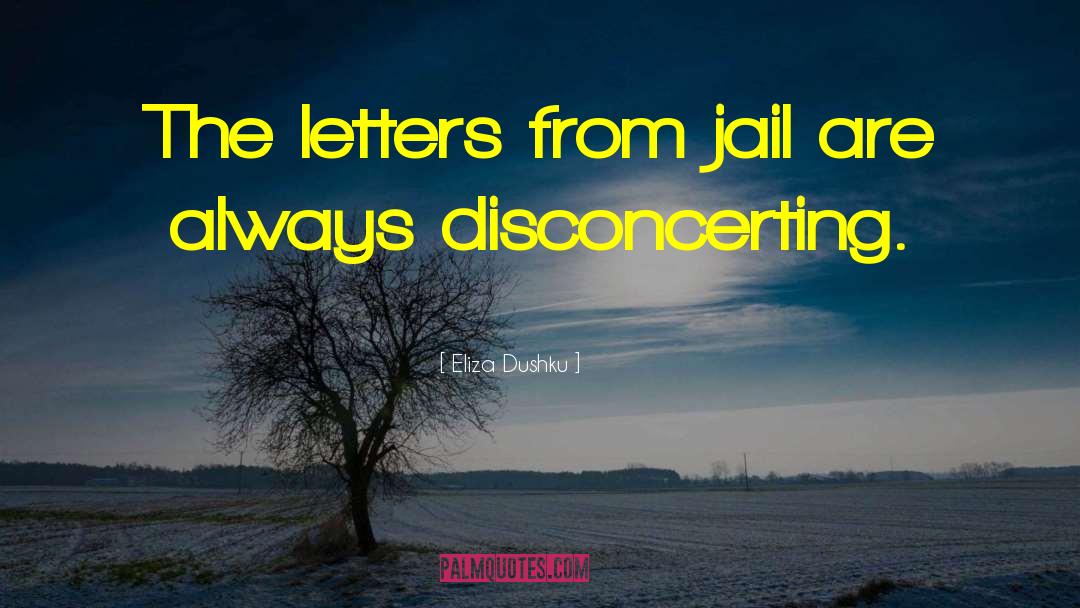 Eliza Dushku Quotes: The letters from jail are